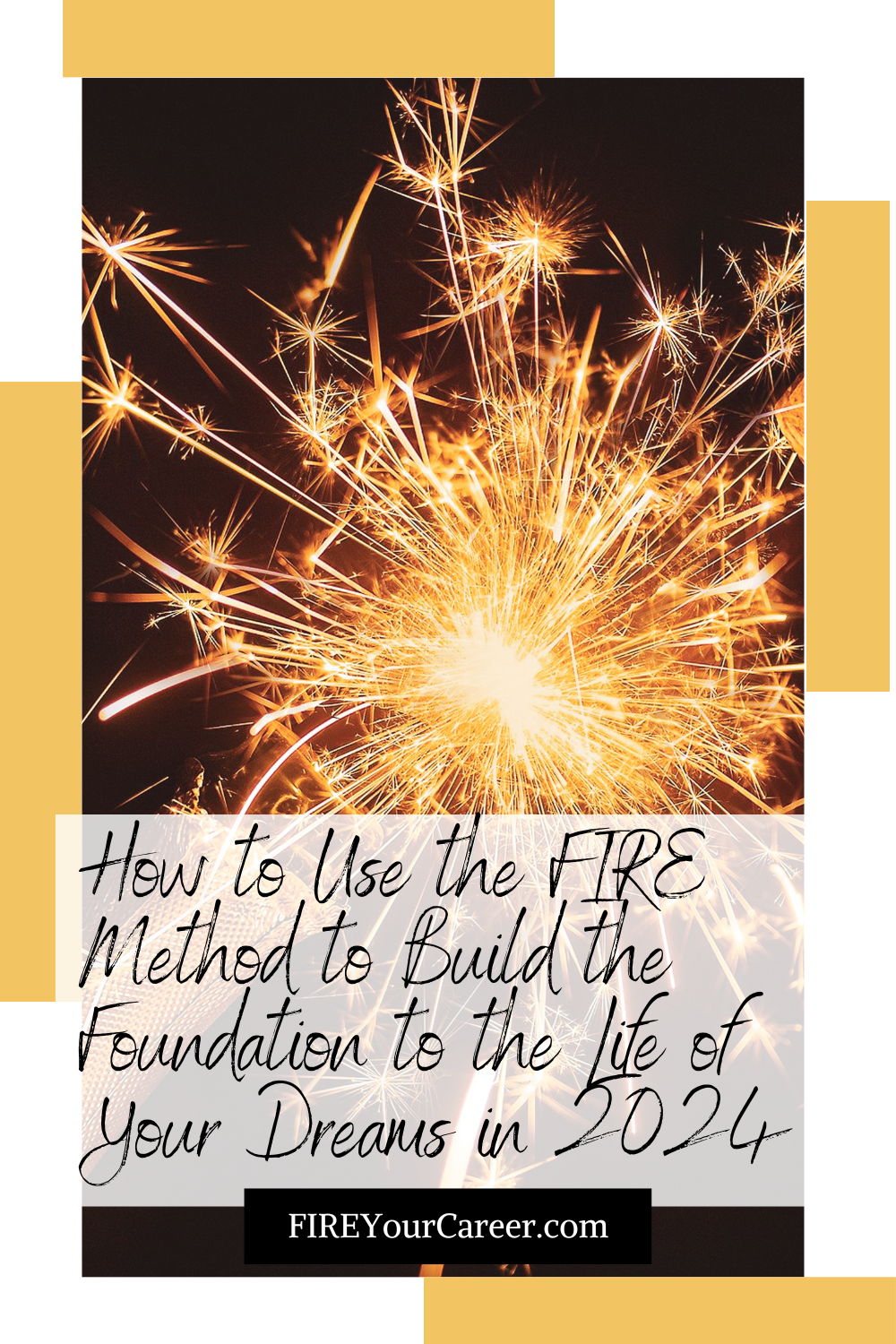 How to Use the FIRE Method to Build the Foundation to the Life of Your Dreams in 2024 Pinterest