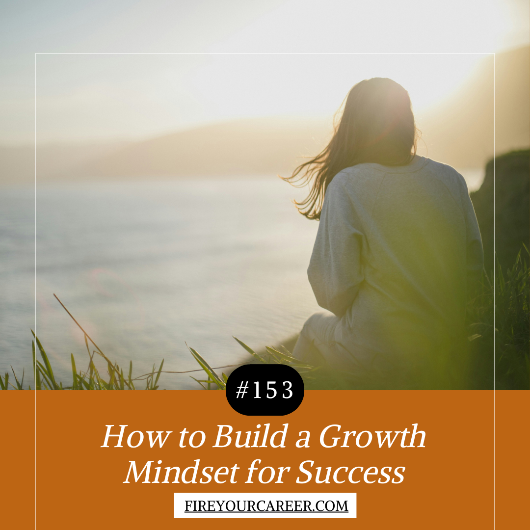 #153 How to Build a Growth Mindset for Success