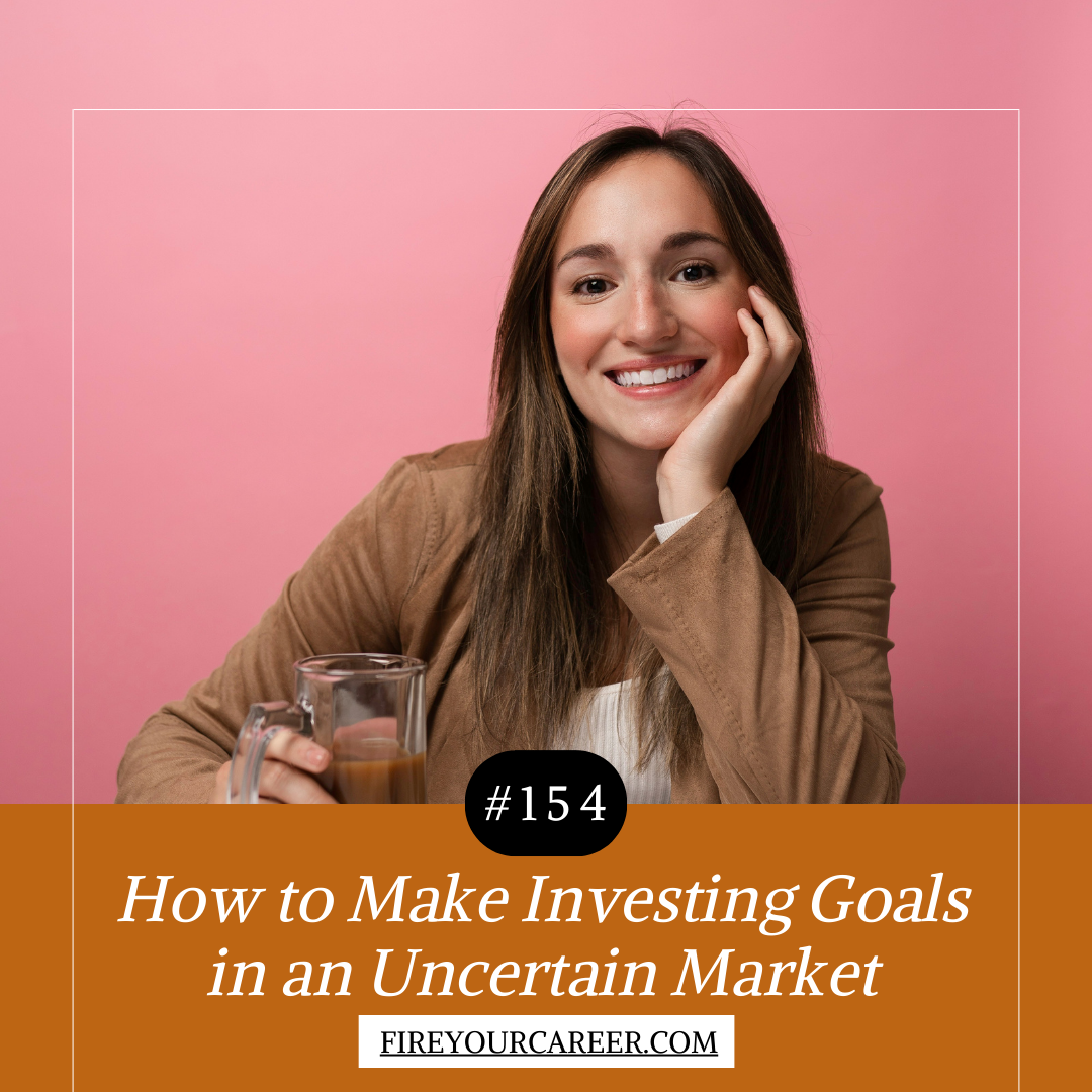 #154 How to Make Investing Goals in an Uncertain Market