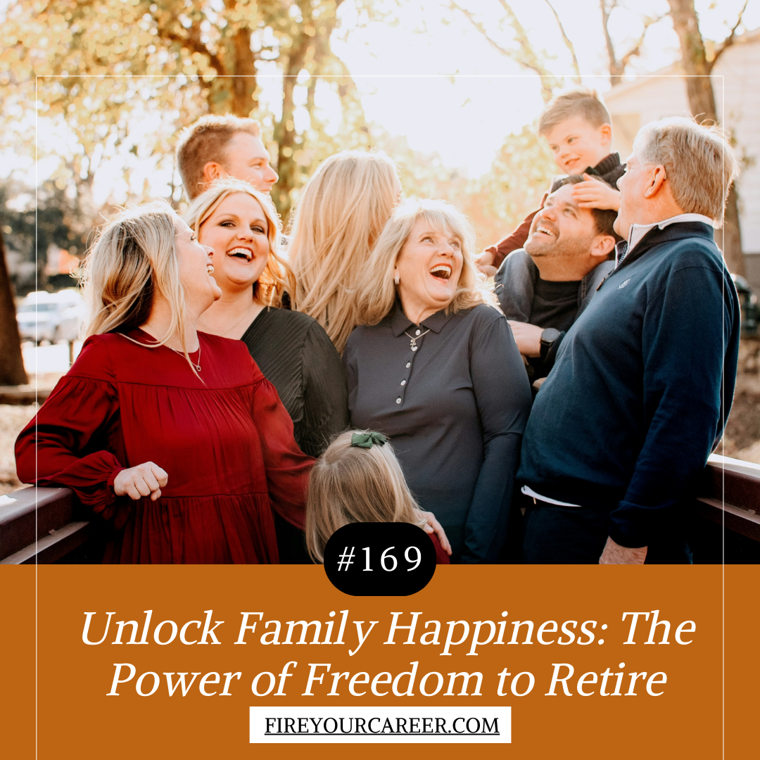 #169 Unlock Family Happiness The Power of Freedom to Retire