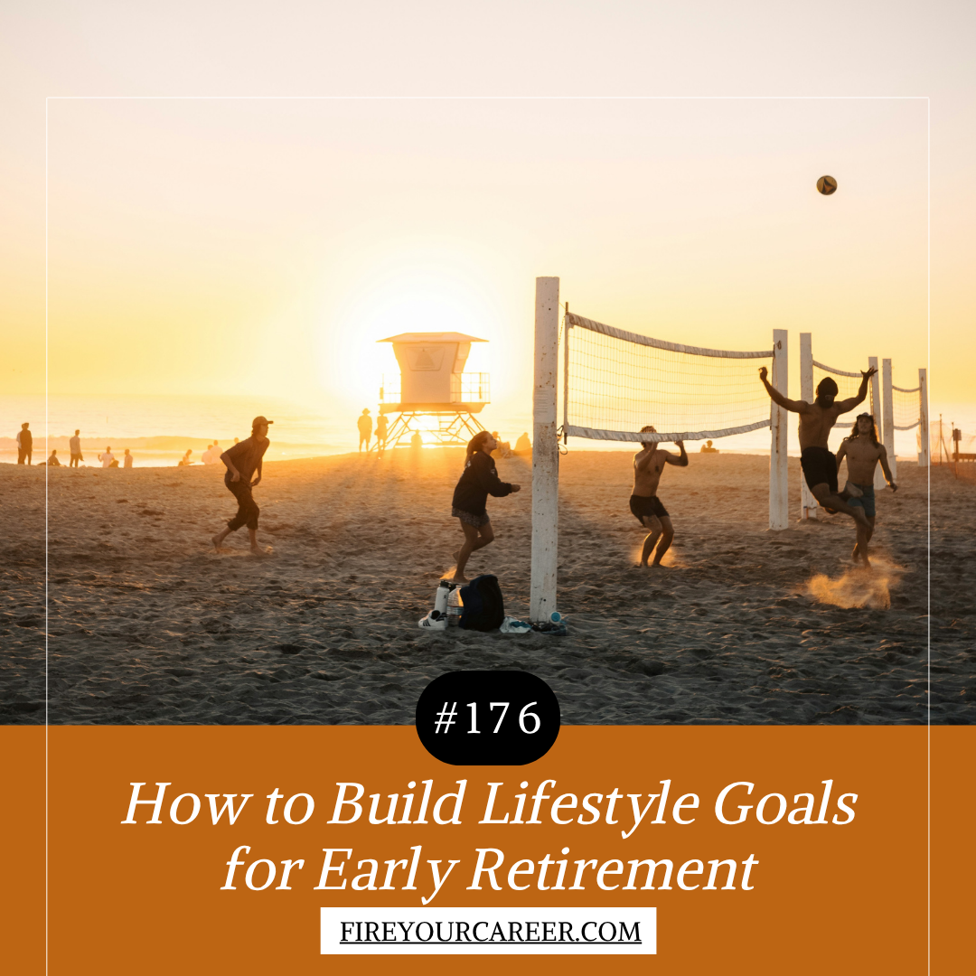 #176 How to Build Lifestyle Goals for Early Retirement
