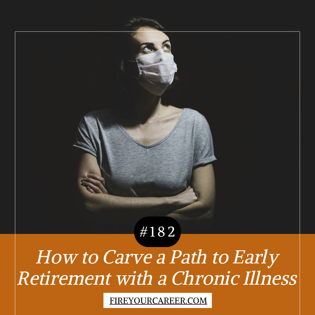 #182 How to Carve a Path to Early Retirement with a Chronic Illness