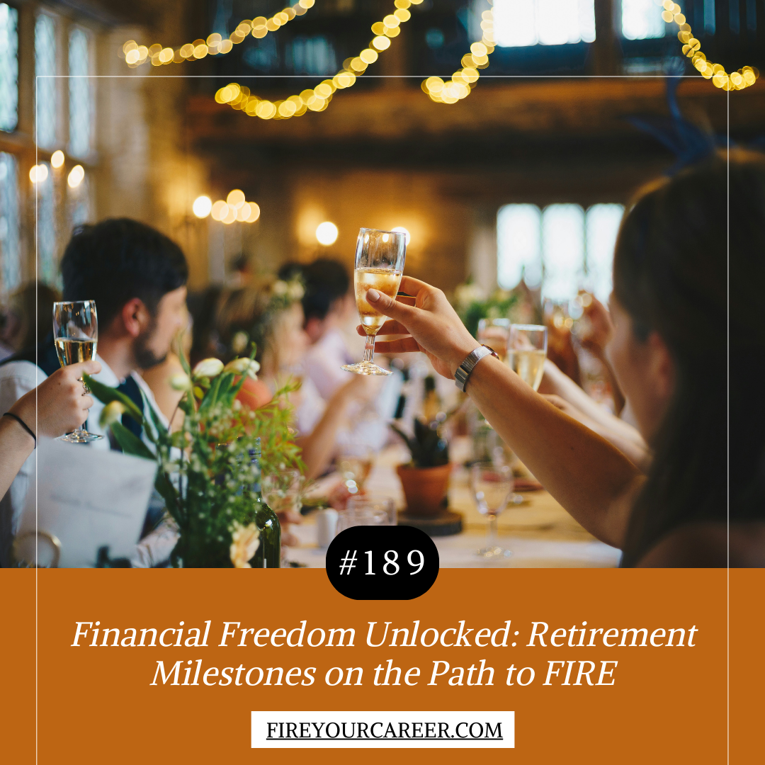 #189 Financial Freedom Unlocked Retirement Milestones on the Path to FIRE