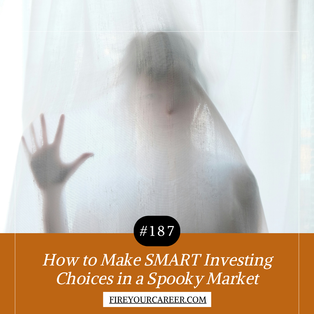 #187 How to Make SMART Investing Choices in a Spooky Market