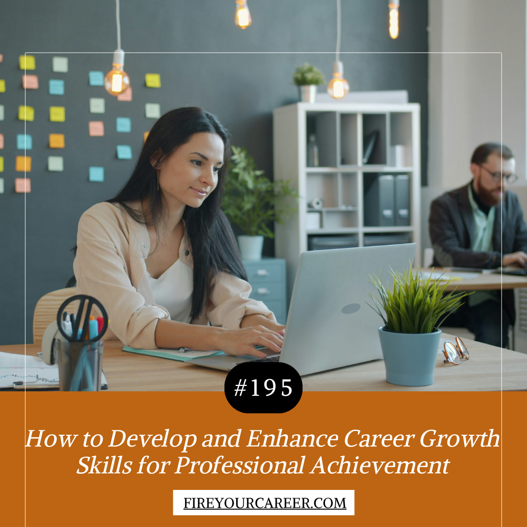 #195 How to Develop and Enhance Career Growth Skills for Professional Achievement