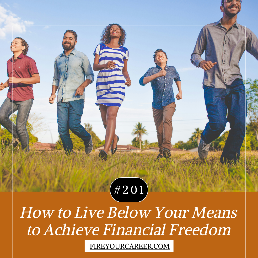 #201 How to Live Below Your Means to Achieve Financial Freedom