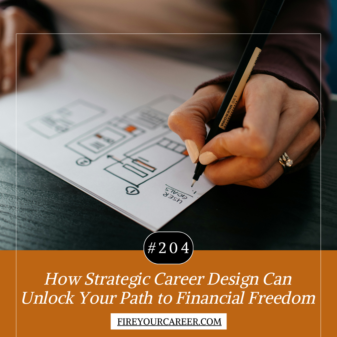 #204 Beyond the 9-to-5 How Strategic Career Design Can Unlock Your Path to Financial Freedom -