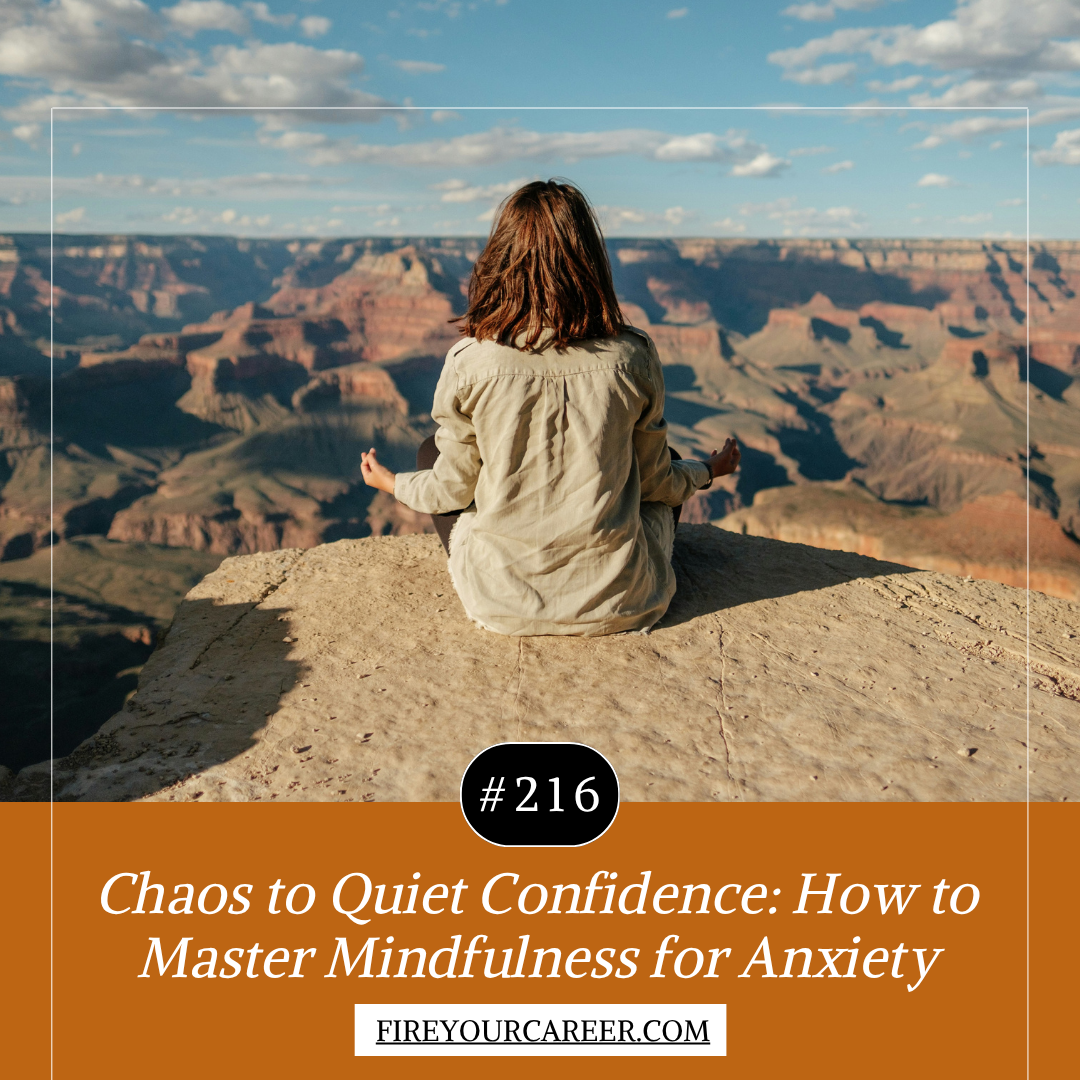 #216: Chaos to Quiet Confidence: How to Master Mindfulness for Anxiety