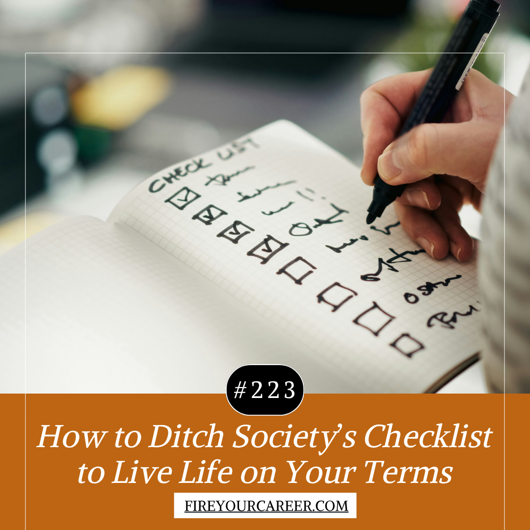 #223: How to Ditch Society’s Checklist to Live Life on Your Terms