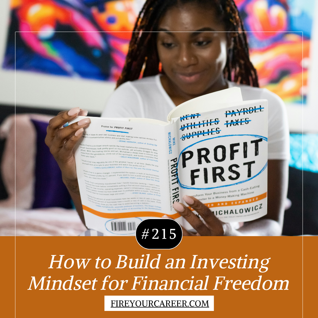 #215: How to Build an Investing Mindset for Financial Freedom